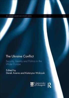 The Ukraine Conflict : Security, Identity and Politics in the Wider Europe (Paperback)