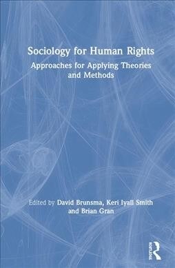 Sociology for Human Rights : Approaches for Applying Theories and Methods (Hardcover)