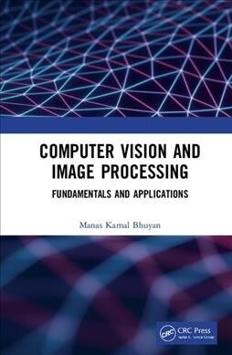 Computer Vision and Image Processing: Fundamentals and Applications (Paperback)