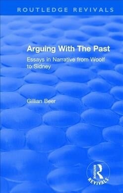 Routledge Revivals: Arguing With The Past (1989) : Essays in Narrative from Woolf to Sidney (Paperback)
