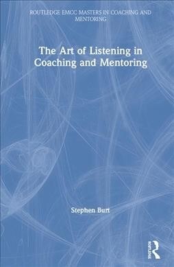 The Art of Listening in Coaching and Mentoring (Hardcover, 1)