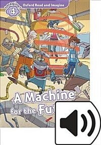 Oxford Read and Imagine: Level 4: Machine for the Future Audio Pack (Package)