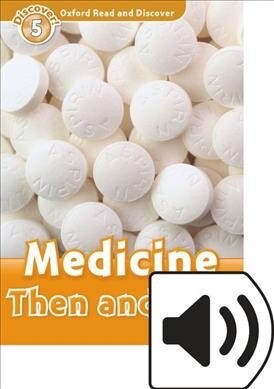 Oxford Read and Discover: Level 5: Medicine Then and Now Audio Pack (Multiple-component retail product)