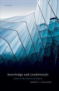 Knowledge and Conditionals : Essays on the Structure of Inquiry (Hardcover)