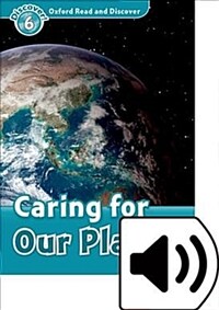 Oxford Read and Discover: Level 6: Caring for Our Planet Audio Pack (Package)