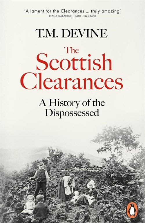 The Scottish Clearances : A History of the Dispossessed, 1600-1900 (Paperback)