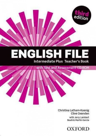 English File third edition: Intermediate Plus: Teachers Book with Test and Assessment CD-ROM (Multiple-component retail product)