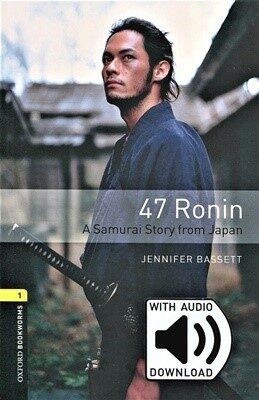 Oxford Bookworms Library Level 1 : 47 Ronin: A Samurai Story from Japan (Paperback + MP3 download, 3rd Edition)