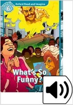 Oxford Read and Imagine: Level 6: What's So Funny? Audio Pack (Package)
