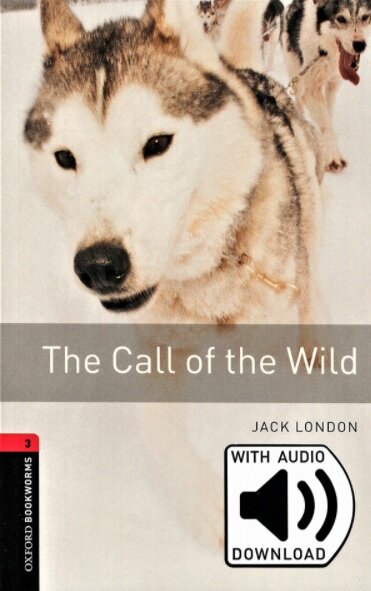 Oxford Bookworms Library Level 3 : The Call of the Wild (Paperback + MP3 download, 3rd Edition)
