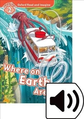 Oxford Read and Imagine: Level 2: Where on Earth Are We? Audio Pack (Multiple-component retail product)