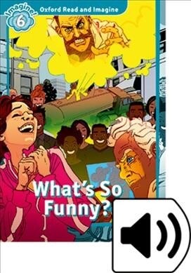 Oxford Read and Imagine: Level 6: Whats So Funny? Audio Pack (Package)