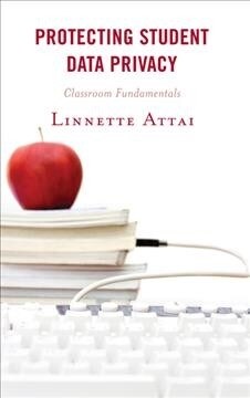 Protecting Student Data Privacy: Classroom Fundamentals (Paperback)