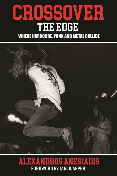 Crossover The Edge : Where Hardcore, Punk and Metal Collide (Paperback)