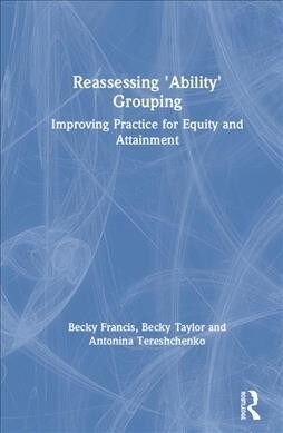 Reassessing Ability Grouping : Improving Practice for Equity and Attainment (Hardcover)