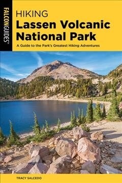 Hiking Lassen Volcanic National Park: A Guide to the Parks Greatest Hiking Adventures (Paperback, 3)