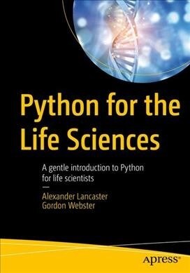Python for the Life Sciences: A Gentle Introduction to Python for Life Scientists (Paperback)