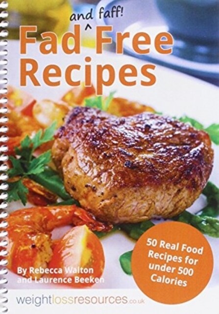 Fad Free Recipes - 50 Real Food Recipes for Under 500 Calories (Paperback)