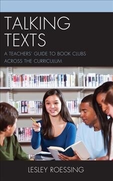 Talking Texts: A Teachers Guide to Book Clubs Across the Curriculum (Hardcover)
