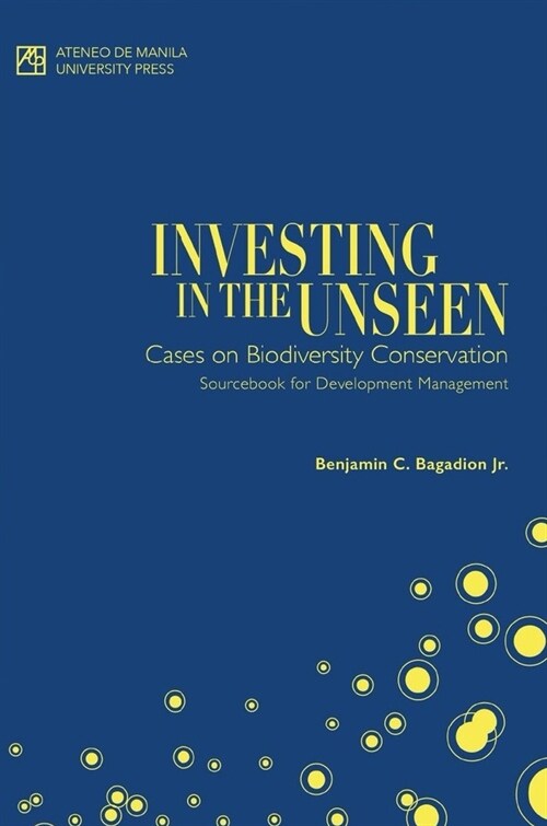 Investing in the Unseen: Cases on Biodiversity Conservation (Paperback)