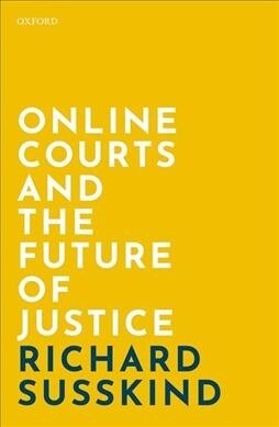 Online Courts and the Future of Justice (Hardcover)