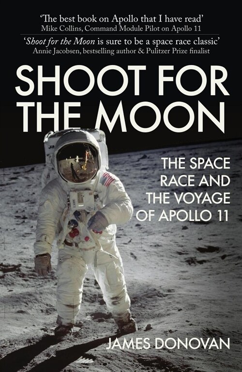 Shoot for the Moon : The Space Race and the Voyage of Apollo 11 (Hardcover)