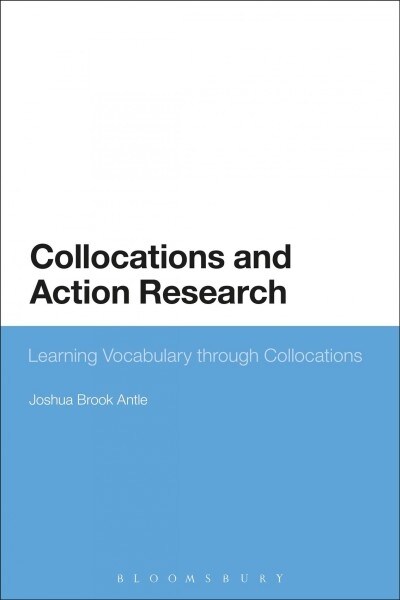 Collocations and Action Research : Learning Vocabulary through Collocations (Paperback)