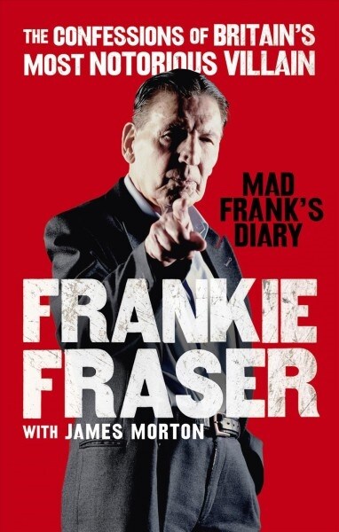Mad Franks Diary : The Confessions of Britain’s Most Notorious Villain (Paperback)
