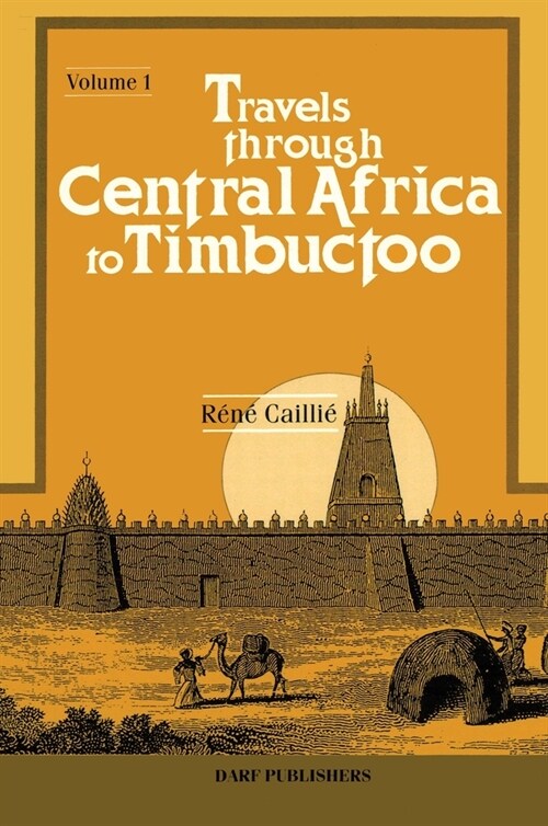 Travels Through Central Africa to Timbuctoo and Across the Great Desert to Morocco, Performed in the Years 1824-28 (Hardcover)