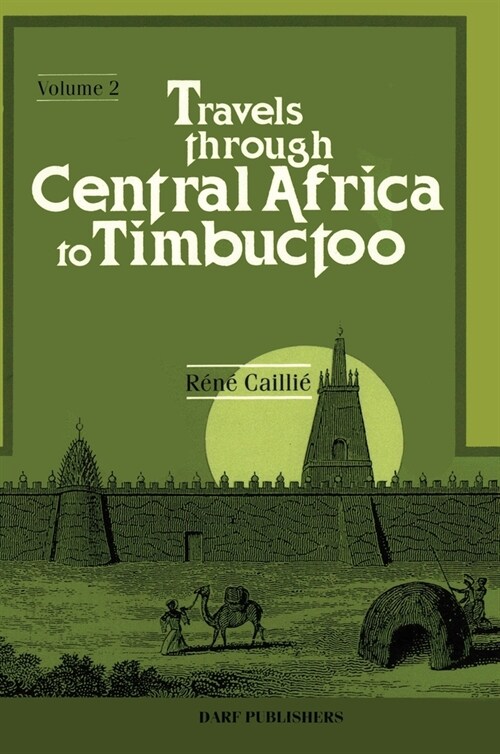 Travels Through Central Africa to Timbuctoo; and Across the Great Desert, to Morocco, Performed in the Years 1824-1828 (Hardcover)
