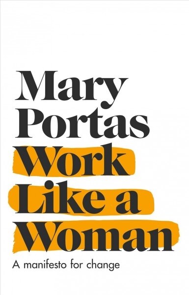 Work Like a Woman : A Manifesto For Change (Paperback)