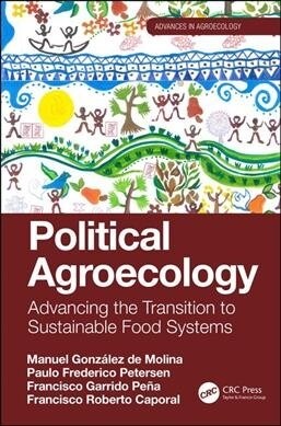 Political Agroecology : Advancing the Transition to Sustainable Food Systems (Paperback)