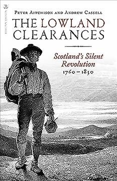 The Lowland Clearances : Scotlands Silent Revolution 1760 - 1830 (Paperback)