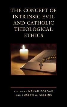 The Concept of Intrinsic Evil and Catholic Theological Ethics (Hardcover)