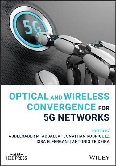 Optical and Wireless Convergence for 5G Networks (Hardcover)