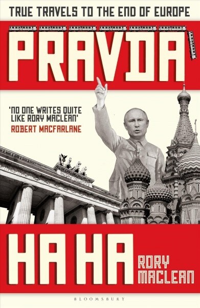 Pravda Ha Ha : True Travels to the End of Europe (Hardcover)