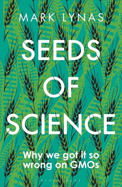Seeds of Science : Why We Got It So Wrong On GMOs (Paperback)