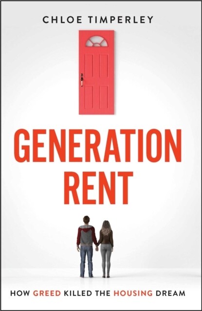 Generation Rent : Why You Cant Buy A Home Or Even Rent A Good One (Paperback)