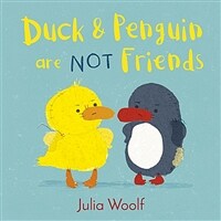 Duck and Penguin Are Not Friends (Hardcover)