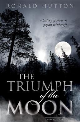 The Triumph of the Moon : A History of Modern Pagan Witchcraft (Hardcover, 2 Revised edition)