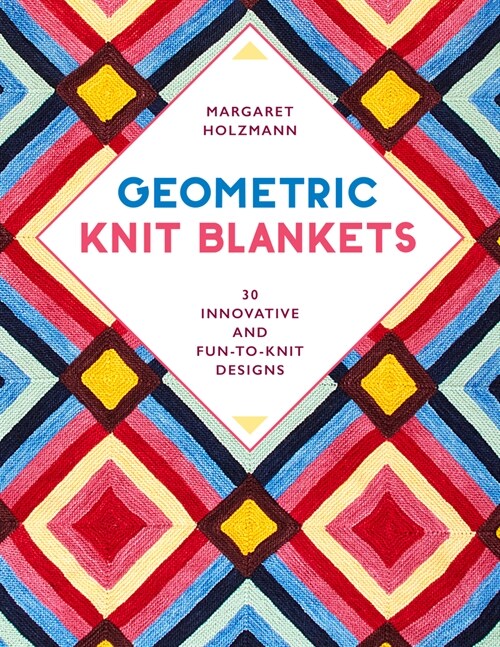 Geometric Knit Blankets: 30 Innovative and Fun-To-Knit Designs (Paperback)