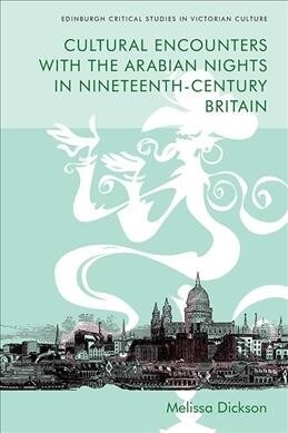 Cultural Encounters with the Arabian Nights in Nineteenth-Century Britain (Hardcover)