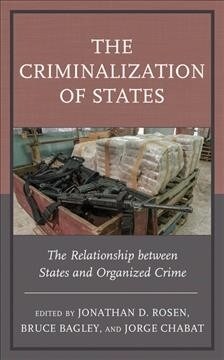 The Criminalization of States: The Relationship between States and Organized Crime (Hardcover)