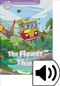 Oxford Read and Imagine: Level 4: The Flower Thief (Package)
