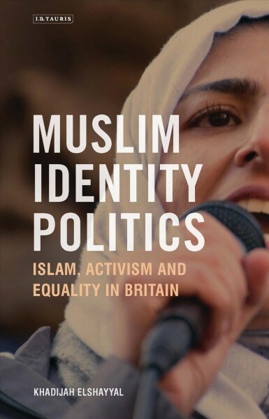Muslim Identity Politics : Islam, Activism and Equality in Britain (Paperback)