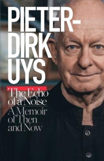 Pieter-Dirk Uys: The echo of a noise : A memoir of then and now (Paperback)