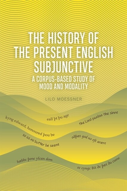 The English Subjunctive : A Corpus-Based Historical Study (Hardcover)