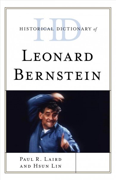 Historical Dictionary of Leonard Bernstein (Hardcover)