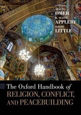 The Oxford Handbook of Religion, Conflict, and Peacebuilding (Paperback)