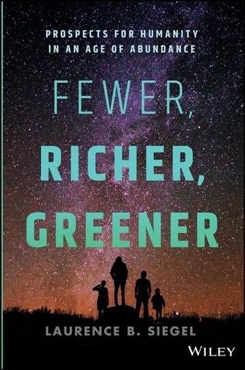 Fewer, Richer, Greener: Prospects for Humanity in an Age of Abundance (Hardcover)